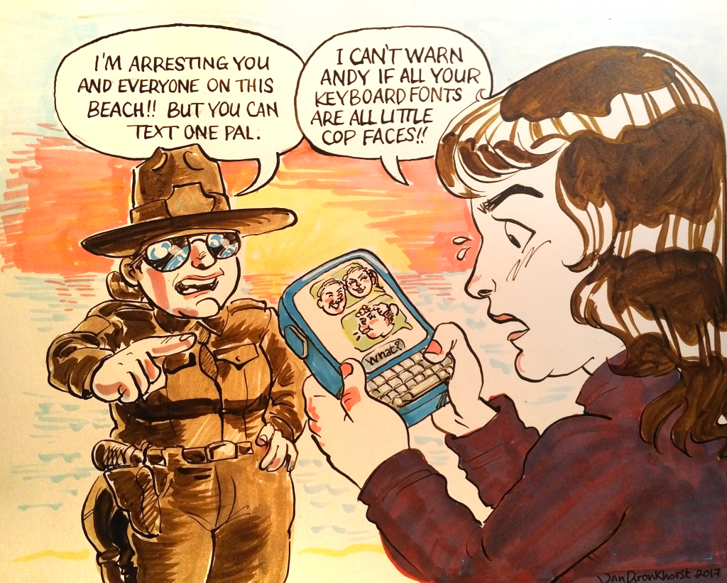 Ink drawing of a woman trying to text her friend and warn him to stay away from a beach because a cop is thretaening her with trespass, but the cop has replaced the fopnts on the phone with little icons of other cops' faces.
